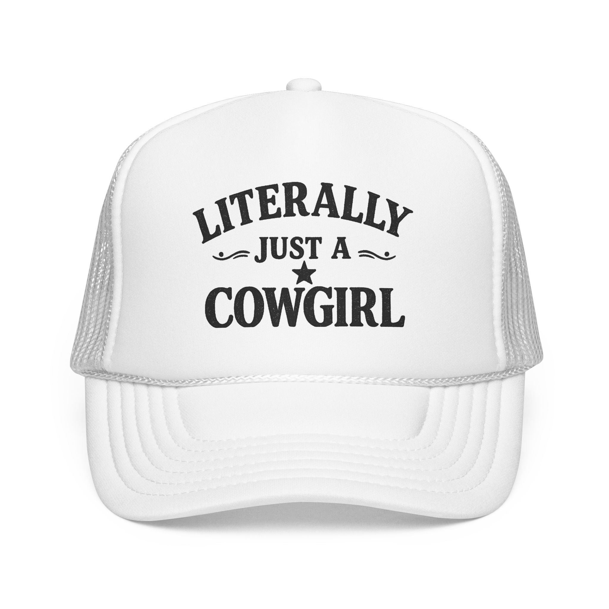 Cowgirl Trucker Hat - "Literally Just A Cowgirl" Foam Mesh Cap