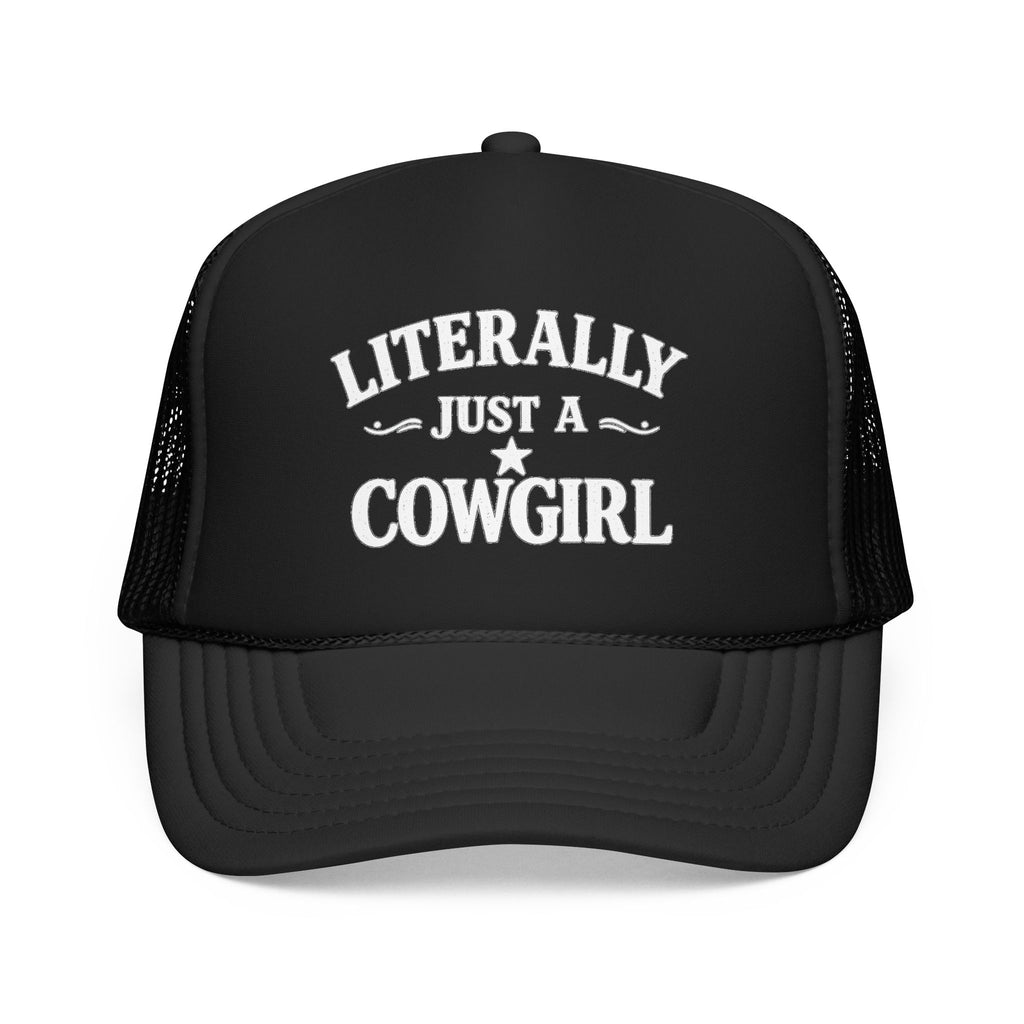 Cowgirl Trucker Hat - "Literally Just A Cowgirl" Foam Mesh Cap