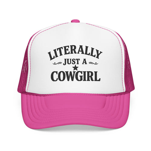 Cowgirl Trucker Hat - "Literally Just A Cowgirl" Foam Mesh Cap